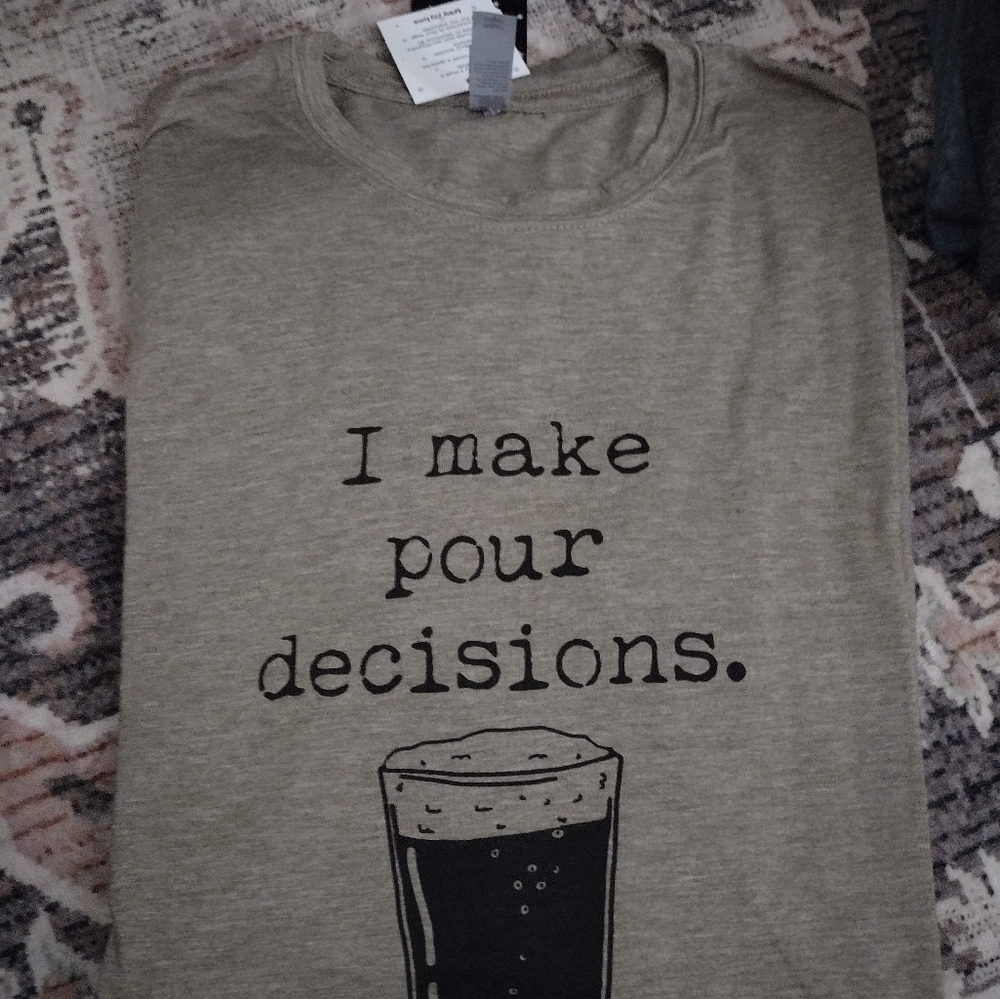 I make Pour Decisions graphic tee